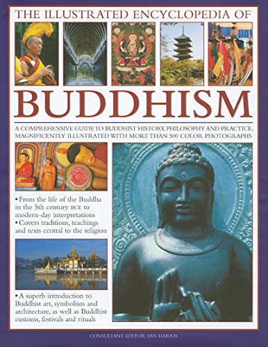 The Illustrated Encyclopedia of Buddhism: A Comprehensive Guide to Buddhist History, Philosophy and Practice, Magnificently Illustrated with More ... with More Than 500 Colour Photographs von Lorenz Books