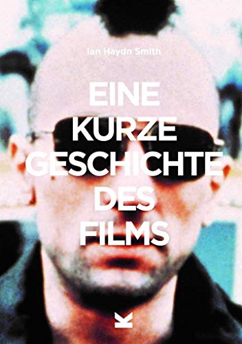 Eine kurze Geschichte des Films. Ein Überblick über die wichtigsten Genres, Filme, Strömungen und Techniken von Laurence King Verlag