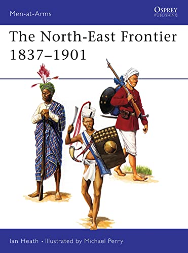 North-east Frontier, 1837-1901 (Men-at-arms Series)