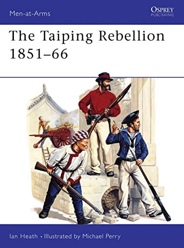 The Taiping Rebellion 1851-66 (Men-at-arms Series)