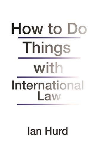 How to Do Things with International Law How to Do Things with International Law