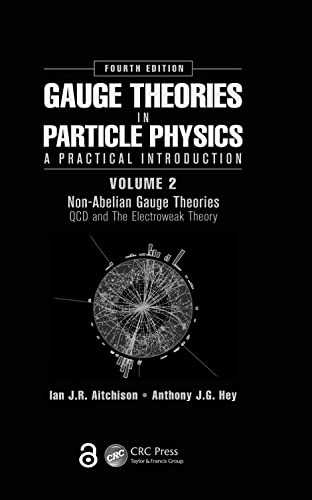 Gauge Theories in Particle Physics: A Practical Introduction, Volume 2: Non-Abelian Gauge Theories: A Practical Introduction: Non-Abelian Gauge Theories, QCD and the Electroweak Theory