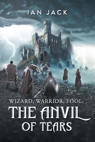 Wizard, Warrior, Fool: The Anvil of Tears von Aspire Publishing Hub, LLC