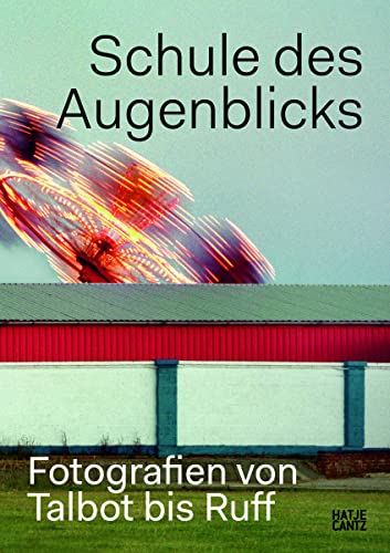 Schule des Augenblicks: Fotografien von Talbot bis Ruff
