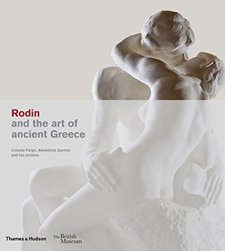Rodin and the art of ancient Greece: art and antiquity (British Museum)