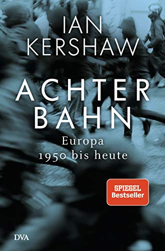 Achterbahn: Europa 1950 bis heute - Vom Autor des Bestsellers Höllensturz von DVA Dt.Verlags-Anstalt