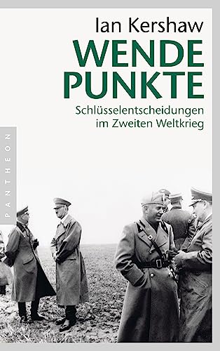 Wendepunkte: Schlüsselentscheidungen im Zweiten Weltkrieg von Pantheon