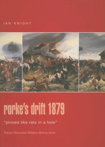 Rorke's Drift 1879: Pinned Like Rats In A Hole (Praeger Illustrated Military History) von Praeger Publishers Inc