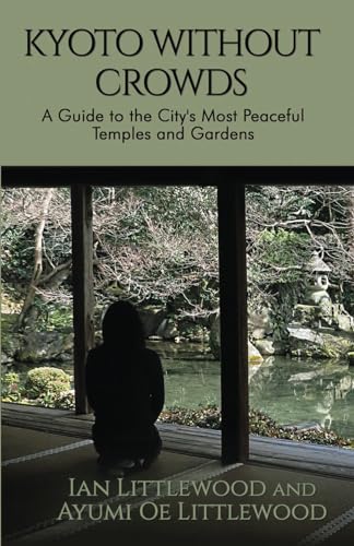 Kyoto Without Crowds: A Guide to the City's Most Peaceful Temples and Gardens