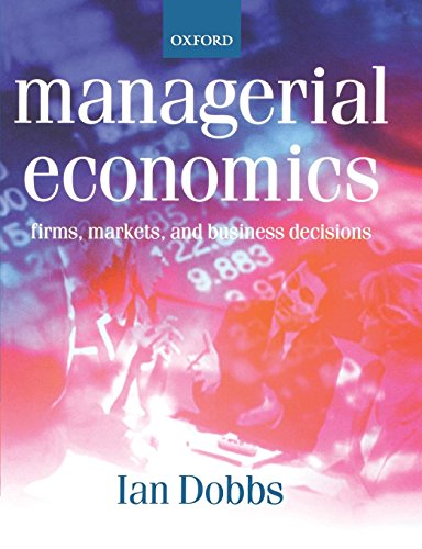 Managerial Economics: Firms, Markets And Business Decisions von Oup Oxford