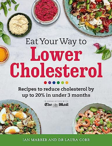 Eat Your Way To Lower Cholesterol: Recipes to reduce cholesterol by up to 20% in Under 3 Months