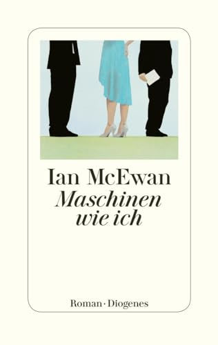 Maschinen wie ich: Roman Maschinen wie ich: Roman