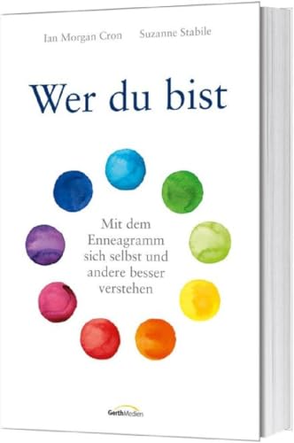 Wer du bist: Mit dem Enneagramm sich selbst und andere besser verstehen