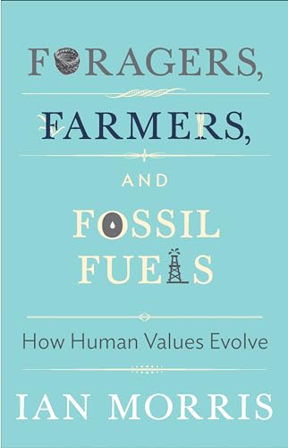 Foragers, Farmers, and Fossil Fuels: How Human Values Evolve (University Center for Human Values) von Princeton University Press
