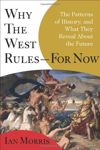 Why the West Rules--For Now: The Patterns of History, and What They Reveal about the Future Why the West Rules--For Now: The Patterns of History, and What They Reveal about the Future von Farrar Straus & Giroux