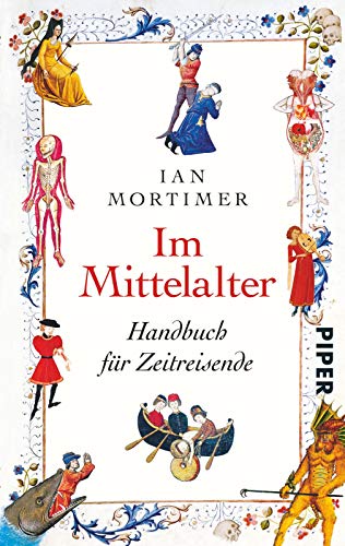 Im Mittelalter: Handbuch für Zeitreisende von PIPER