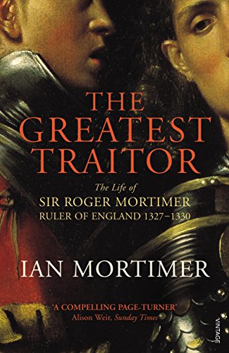 The Greatest Traitor: The Life of Sir Roger Mortimer, 1st Earl of March von Vintage