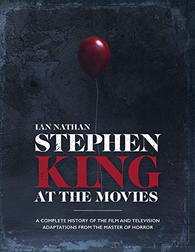 Stephen King at the Movies: A Complete History of the Film and Television Adaptations from the Master of Horror von Palazzo Editions