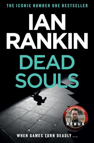 Dead Souls: The number one bestselling series that inspired BBC One's REBUS (A Rebus Novel)