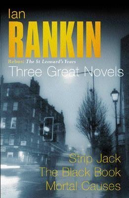 [Ian Rankin: Three Great Novels: "Strip Jack", "The Black Book", "Mortal Causes": Rebus: The St Leonard's Years/Strip Jack, The Black Book, Mortal Causes] (By: Ian Rankin) [published: December, 2001]