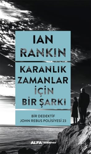 Karanlık Zamanlar İçin Bir Şarkı: Bir Dedektif John Rebus Polisiyesi 23 von Alfa Yayınları