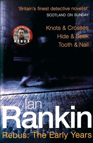 Rebus: The Early Years: Knots & Crosses, Hide & Seek, Tooth & Nail (A Rebus Novel)