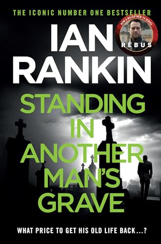 Standing in Another Man's Grave: The number one bestselling series that inspired BBC One’s REBUS (A Rebus Novel)