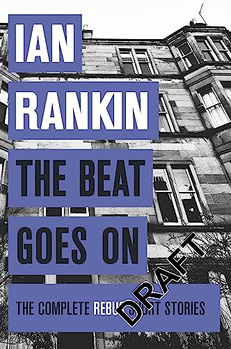 The Beat Goes On: The Complete Rebus Stories: The #1 bestselling series that inspired BBC One’s REBUS