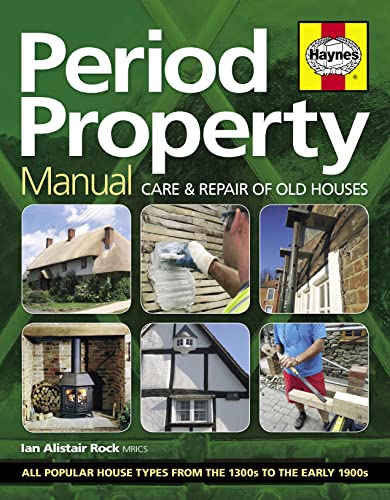 Period Property Manual: Care & repair of old houses Period Property Manual: Care & repair of old houses von Haynes