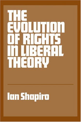 The Evolution of Rights in Liberal Theory: An Essay in Critical Theory von Cambridge University Press