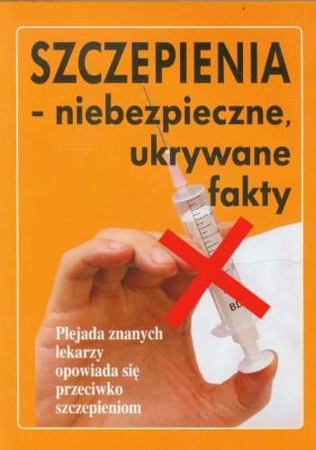 Szczepienia - niebezpieczne, ukrywane fakty