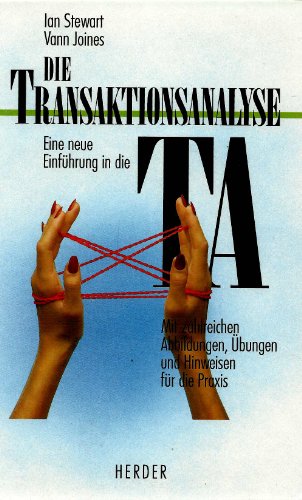 Die Transaktionsanalyse. Eine neue Einführung in die TA