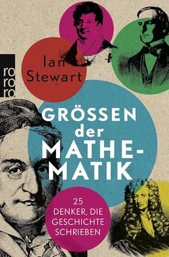 Größen der Mathematik: 25 Denker, die Geschichte schrieben