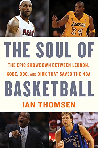 The Soul of Basketball: The Epic Showdown Between LeBron, Kobe, Doc, and Dirk That Saved the NBA von Houghton Mifflin