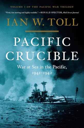 Pacific Crucible: War at Sea in the Pacific, 1941-1942 (Pacific War Trilogy)