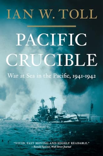 Pacific Crucible: War at Sea in the Pacific, 1941-1942 (Pacific War Trilogy)