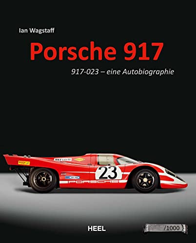 Porsche 917: 917-023 - eine Autobiographie von Heel Verlag GmbH