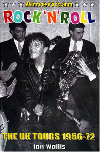 American Rock 'n' Roll: The UK Tours 1956-72 American Rock 'n' Roll: The UK Tours 1956-72 von Music Mentor Books