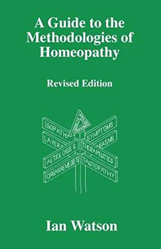 A Guide to the Methdologies of Homeopathy