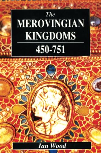 The Merovingian Kingdoms 450-751: Ian Wood