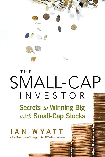 The Small-Cap Investor: Secrets to Winning Big with Small-Cap Stocks The Small-Cap Investor: Secrets to Winning Big with Small-Cap Stocks von Wiley