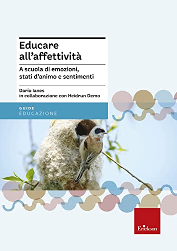 Educare all'affettività. A scuola di emozioni, stati d'animo e sentimenti (Guide per l'educazione) von Erickson