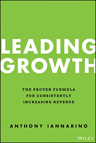 Leading Growth: The Proven Formula for Consistently Increasing Revenue von Wiley
