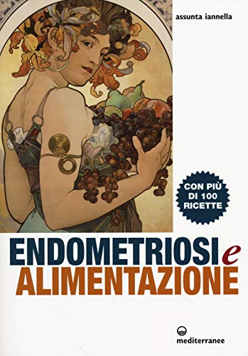 Endometriosi ed alimentazione. Con più di 100 ricette (L' altra medicina) von Edizioni Mediterranee
