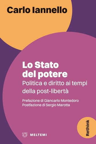Lo stato del potere. Politica e diritto ai tempi della post-libertà (Rethink) von Meltemi