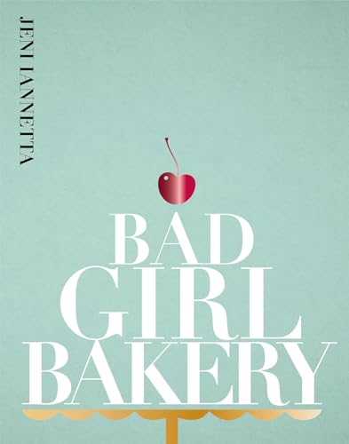 Bad Girl Bakery: The Cookbook von Kitchen Press