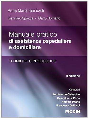 Manuale pratico di assistenza ospedaliera e domiciliare. Tecniche e procedure von Piccin-Nuova Libraria
