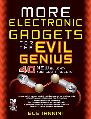 MORE Electronic Gadgets for the Evil Genius: 40 New Build-It-Yourself Projects