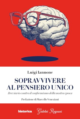 Sopravvivere al pensiero unico. Breviario contro il conformismo della nostra epoca von Historica Edizioni