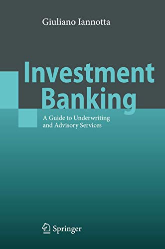 Investment Banking: A Guide to Underwriting and Advisory Services Investment Banking: A Guide to Underwriting and Advisory Services